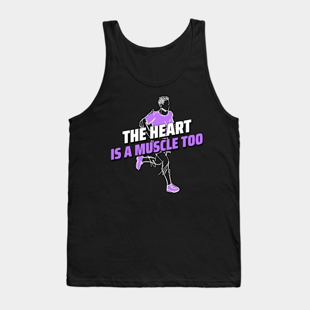 THE HEART IS A MUSCLE TOO Tank Top by Thom ^_^